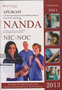 Aplikasi Asuhan Keperawatan Berdasarkan Diagnosa Medis & Nanda NIC - NOC Jilid 1