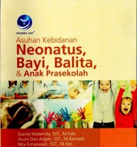 Asuhan Kebidanan Neonatus, Bayi, Balita & Anak Pra Sekolah