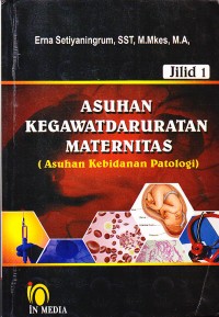 Asuhan Kegawatdaruratan Maternitas ( Askeb Patologi ) jilid 1