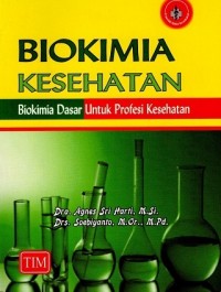 Biokimia Kesehatan : Biokimia Dasar untuk Profesi Kesehatan