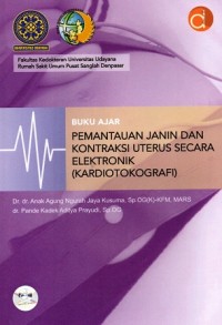 Buku Ajar Pemantauan Janin Dan Kontraksi Uterus Secara Elektronik (Kardiotokografi)