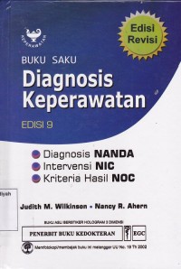 Buku Saku Diagnosis Keperawatan : Diagnosis Nanda, Intervensi NIC, Kriteria Hasil NOC Edisi 9