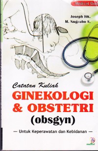 Catatan Kuliah Ginekologi & Obstetri untuk Keparawatan dan Kebidanan