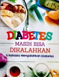 Diabetes Masih bisa Dikalahkan : 5 Rahasia Mengalahkan Diabetes