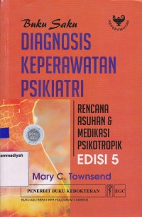 Buku Saku Diagnosis Keperawatan Psikiatri : Rencana asuhan & medikasi psikotropik Edisi 5