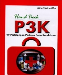 Hand Book P3K : 99 Pertolongan Pertama Pada Kecelakaan Disertai Daftar Alat & Prlengkapan Yang harus ada dalam kotak P3K