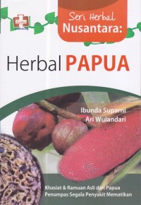 Seri Herbal Nusantara : Herbal Papua