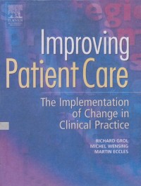 Improving Patient Care The Implementation of Change in Clinical Practice