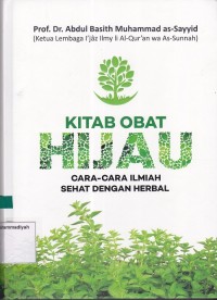 Kitab Obat Hijau ; cara-cara ilmiah sehat dengan herbal
