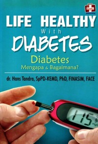 Life Healthy With Diabetes, Diabetes Mengapa Dan Bagaimana?