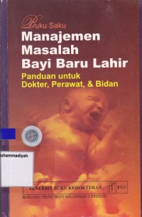 Buku Saku Manajemen Masalah Bayi Baru Lahir : Panduan Untuk Dokter, Perawat, & Bidan
