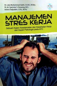 Manajemen Stres Kerja (Sebuah Kajian Keselamatan dan Kesehatan Kerja dari Aspek Psikologis pada ATC)