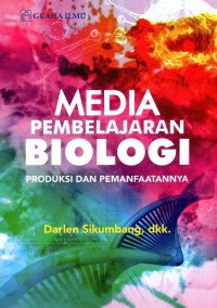 Media Pembelajaran Biologi; Produksi Dan Pemanfaatannya