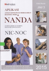 Aplikasi Asuhan Keperawatan Berdasarkan Diagnosa Medis & Nanda NIC - NOC Jilid 3