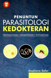 Penuntun Parasitologi Kedokteran: Protozoologi, Helmintologi, Entologi