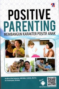 Positive Parenting: Membangun Karakter Positif Anak