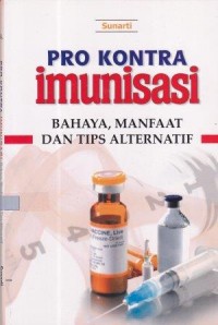 Pro Krontra Imunisasi Bahaya, Manfaat Dan Tips Alternatif