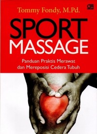 Sport Massage : Panduan Praktis Merawat dan Mereposisi Cedera Tubuh