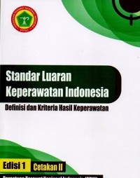 Standar Luaran Keperawatan Indonesia: Definisi dan Kriteria Hasil Keperawatan Ed. 1 Cetakan II