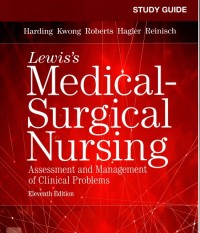 Study Guide for Medical-Surgical Nursing: Assessment and Management of Clinical Problems 11 ed