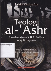 Teologi al-'Ashr Etos Ajaran KH. A. Dahlan yang Terlupakan