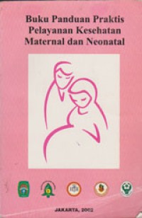 Buku Panduan Praktis Pelayanan Kesehatan Maternal Dan Neonatal