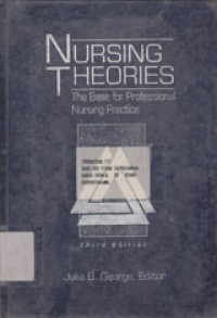 Nursing Theories: The Base For Professional Nursing Practice