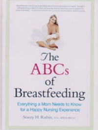 The ABCs OF Breastfeeding: Everything A Mom Needs To Know For A Happy Nursing Experience