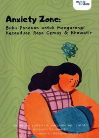 Anxiety Zone: Buku Panduan untuk Mengurangi Kecanduan Rasa Cemas & Khawatir
