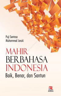 Mahir Berbahasa Indonesia, Baik, Benar dan Santun