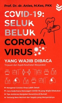 Covid-19: Seluk Beluk Corona Virus yang Wajib Dibaca