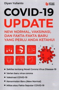 Covid-19 Update: New Normal, Vaksinasi, dan Fakta-fakta Baru yang Perlu Anda Ketahui