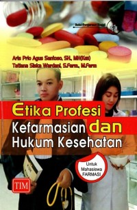 Etika Profesi Kefarmasian dan Hukum Kesehatan (Buku Ajar Mata Kuliah Program Studi D3 dan S1 Farmasi)