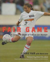 Fair Game, A Complete Book of Soccer for Women