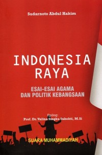 Indonesia Raya : Esai-Esai Agama dan Politik Kebangsaan