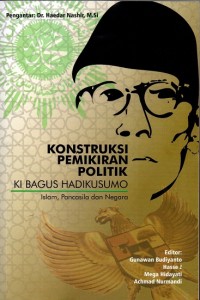 Konstruksi Pemikiran Politik Ki Bagus Hadikusumo Islam, Pancasila dan Negara