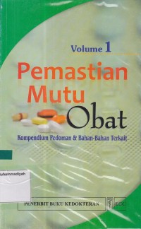 Pemastian Mutu Obat kompendium Pedoman & Bahan-bahan Terkait Volume 1