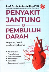 Penyakit Jantung & Pembuluh Darah: Diagnosis, Solusi, dan Pencegahannya.