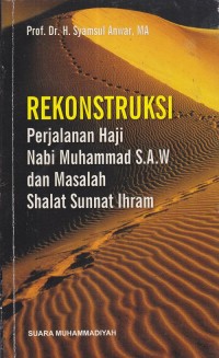Rekonstruksi Perjalanan Haji Nabi Muhammad S.A.W dan Masalah Shalat Sunnat Ihram