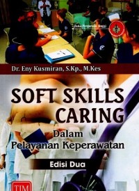 Soft Skills Caring : Dalam Pelayanan Keperawatan Edisi Dua
