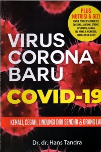 Virus Corona Baru Covid-19 : Kenali, Cegah, Lindungi Diri Sendiri & Orang Lain