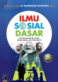 Ilmu Sosial Dasar: Teori dan Konsep Sosial(Klasik, Modern, dan Postmodern)