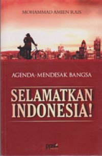 Agenda Mendesak Bangsa Selamatkan Indonesia!