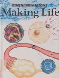 Under The Microscope Making Life How We Reproduce And Grow Volume 4