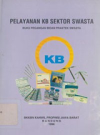 Pelayanan KB Sektor Swasta: Buku Pegangan Bidan Praktek Swasta