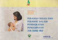 Buku Panduan Untuk Bidan Dan Perawat: Peranan Bidan Dan Perawat Dalam Peningkatan Penggunaan Air Susu Ibu