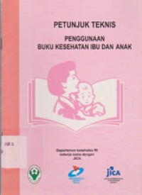 Petunjuk Teknis Penggunaan Buku Kesehatan Ibu Dan Anak