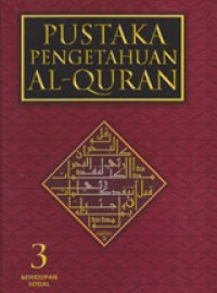 Pustaka Pengetahuan Al-Quran 3 Kehidupan Sosial