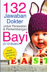 Image of 132 Jawaban Dokter untuk Perawatan dan Perkembangan Bayi (0-12 bulan)