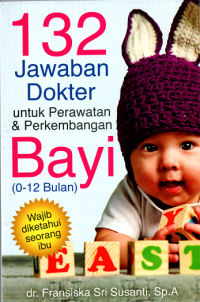 Image of 132 Jawaban Dokter untuk Perawatan & Perkembangan Bayi (0-12 Bulan)